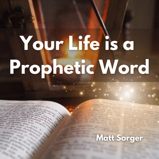 Your Life is a Prophetic Word