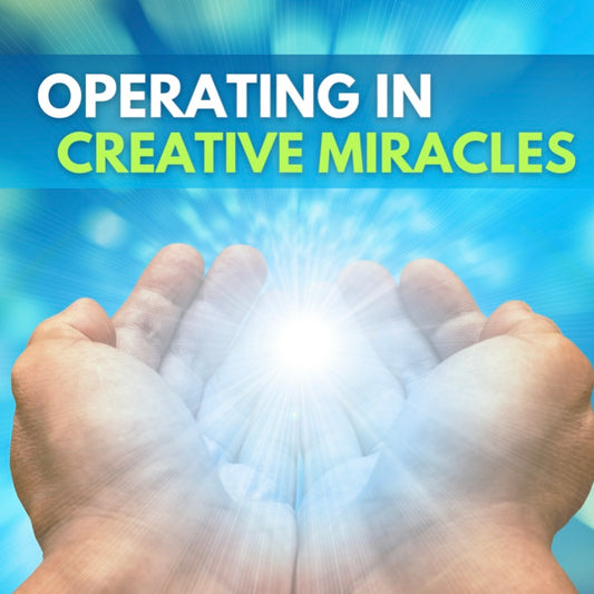 Operating in Creative Miracles (MP3)