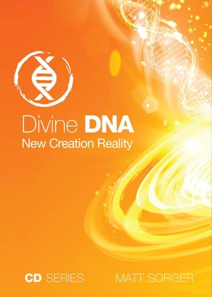Divine DNA - New Creation Reality (MP3) - Matt Sorger Ministries