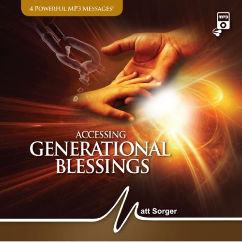 Accessing Generational Blessings (MP3) - Matt Sorger Ministries