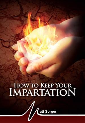 How To Keep Your Impartation (MP3) - Matt Sorger Ministries