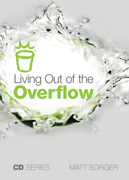 Living Out Of The Overflow (MP3) - Matt Sorger Ministries