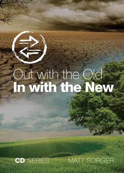 Out with the Old, In with the New (MP3) - Matt Sorger Ministries